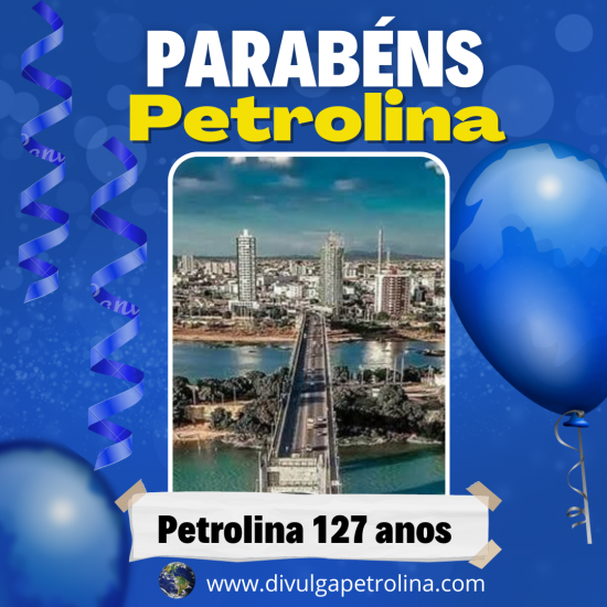 Parabéns Petrolina por 127 anos de emancipação política DIVULGA PETROLINA